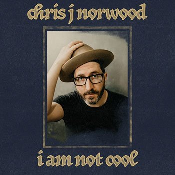 Chris J. Norwood – I Am Not Cool