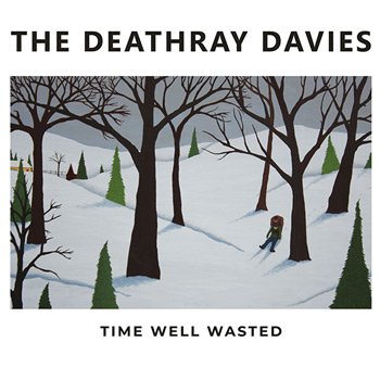 The Deathray Davies – Time Well Wasted