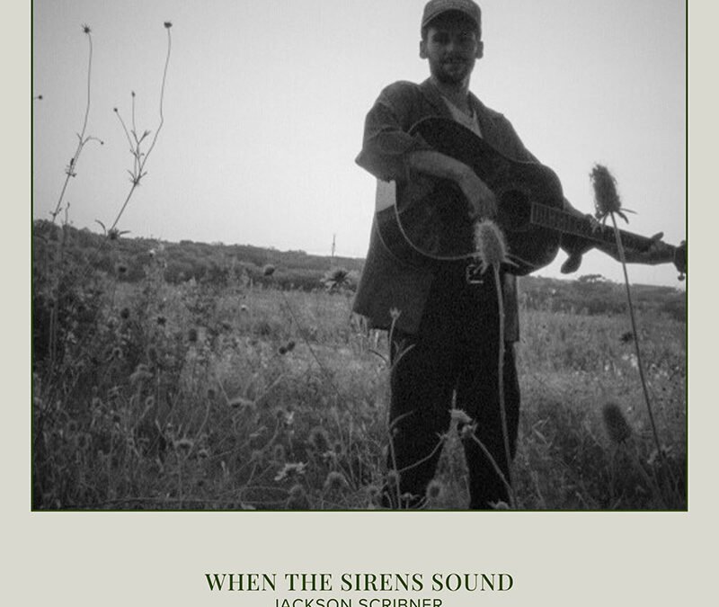 Jackson Scribner – When The Sirens Sound