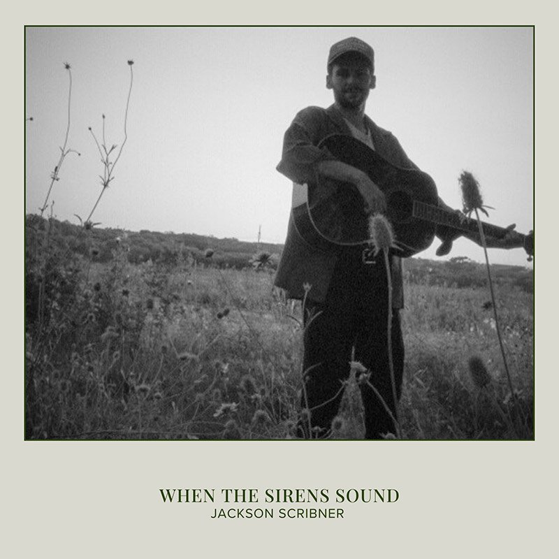 Jackson Scribner – When The Sirens Sound